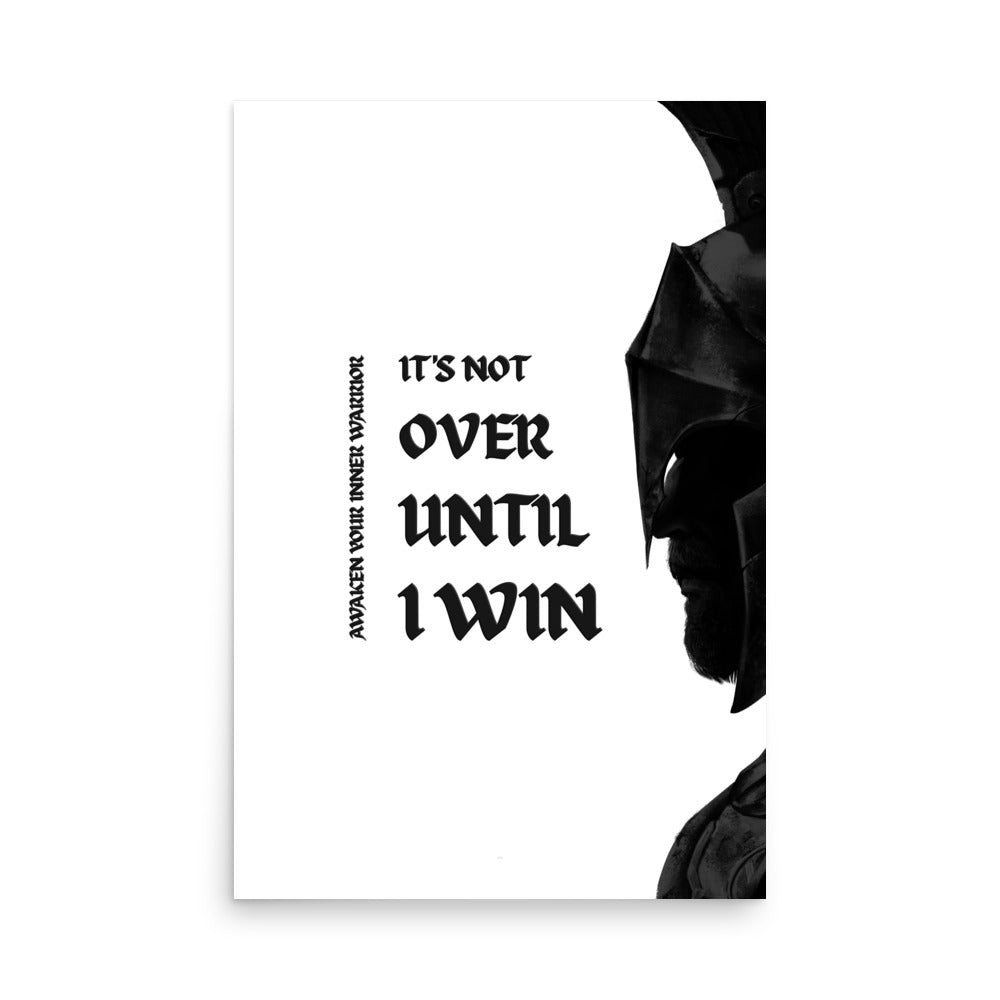 IT&#39;S NOT OVER UNTIL I WIN